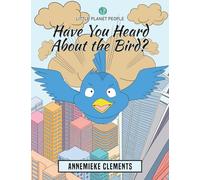 Little Planet People: Have You Heard About the Bird?