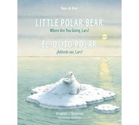 Little Polar Bear - English/Spanish: Where Are You Going, Lars? / Adonde Vas, Lars?