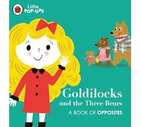 Little Pop-Ups: Goldilocks and the Three Bears: A Book of Opposites