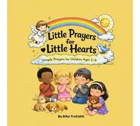 Little Prayers for Little Hearts: Simple Prayers for Children Ages 3-6