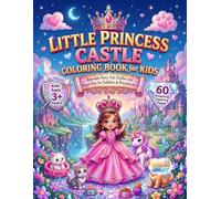 Little Princes Castle Coloring Book for Kids Ages 3+ Years: Magical Prince Castle Adventures with 60 High Quality Unique Large Coloring Pages Filled ... and Creative Fun Designs for Kids & Adults