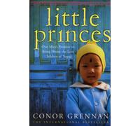Little Princes : One Man’s Promise to Bring Home the Lost Children of Nepal