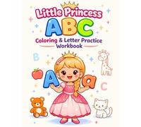 Little Princess ABC Coloring & Letter Practice Workbook: Fun ABC Coloring and Tracing Pages with Uppercase and Lowercase Letters to Build Early ... and Preschool Confidence for Kids Ages 2-5