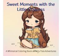 Little Princess and Her Cozy Moments: A Whimsical Coloring Book of Fairy-Tale Adventures