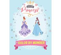Little Princess Coloring by Numbers: Wonderful Princess Great Gift for Girls, Ages 4-8
