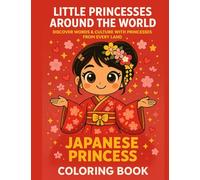 Little Princesses Around the World - Japanese Princess: Discover Words & Culture with Princesses from Every Land