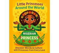 Little Princesses Around the World Nigerian Princess Edition Coloring Book: Discover Words & Culture with Princesses from Every Land