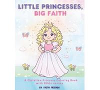 Little Princesses, Big faith: A Christian Princess Coloring Book with Bible verses