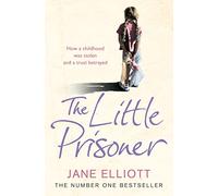 LITTLE PRISONERS: How a childhood was stolen and a trust betrayed