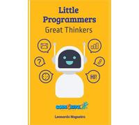 Little Programmers, Great Thinkers: A Quick Guide on How to Teach Coding to Your Kids at Home