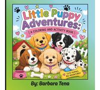 Little Puppy Adventures: Color, Play, and Wag Your Way Through Every Adventure!