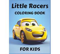 Little Racers: A Cute Car Coloring Book for Kids Who Love to Zoom and Create!