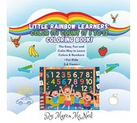 Little Rainbow Learners: Color it! Count it 1 to 12 Coloring Book!: The Easy, Fun and Calm Way to Learn Colors & Numbers