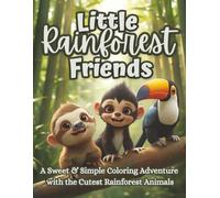 Little Rainforest Friends: A Fun Learning Adventure with the Cutest Jungle Animals | Simple Rainforest Designs for Kids to Color, Learn, and Explore (The Littles Series)