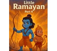 Little Ramayan - Part 4: 11 Magical Stories of the Great War, Courage & Victory for Kids (Ages 5-10) (Little Ramayan Series)