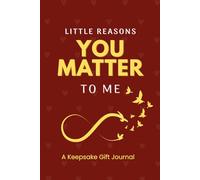 Little Reasons You Matter to Me: A Keepsake Gift Journal. Fill-in-the-Blank Memory Book to Share Love, Appreciation, and Meaningful Moments with Someone Special
