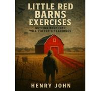 Little Red Barns Exercises: Getting Deep Into Will Potter’s Teachings