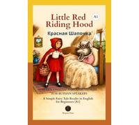 Little Red Riding Hood: A Simple Fairy Tale Reader in English for Beginners (A1) (Learn English Through Stories for Russian Speakers)