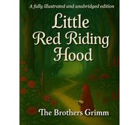 Little Red Riding Hood: An Unabridged Original Brothers Grimm Fairy Tale