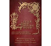 Little Red Riding Hood - And Other Girls Who Got Lost in the Woods (Origins of Fairy Tales from Around the World): 10 (Origins of Fairy Tales from Around the World Series)