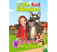 Little Red Riding Hood, Enchanted Fairy Tales