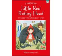Little Red Riding Hood: Five Bedtime Stories In One (It's My Story!)