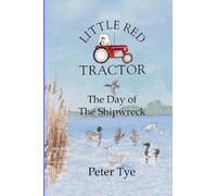 Little Red Tractor - The Day of the Shipwreck: Volume 9 (Little Red Tractor Stories)