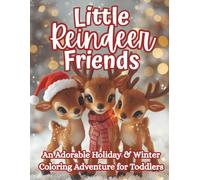 Little Reindeer Friends: A Sweet Holiday and Winter Coloring Book for Toddlers and Preschoolers Ages 2-5 (The Littles Series)