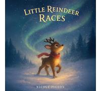 Little Reindeer Races: A Heartwarming Christmas Tale About Courage and Light: 4 (Little Duck Does)