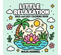 Little Relaxation - Bold & Easy Coloring Book for Adults and Teens: 40 Peaceful Designs for Stress-Free Coloring and Mindful Moments (Calm Escape Collection)