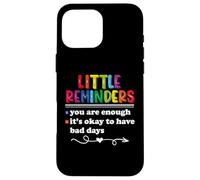 Little Reminders Mental Health Awareness You Are Enough Case for iPhone 16 Pro Max