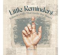 Little Reminders: Yahweh’s Gifts That Guide Our Hearts (Yahweh’s Rhythms & Reminders)