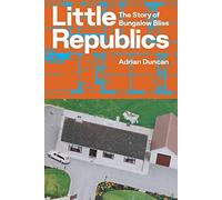 Little Republics: The Story of Bungalow Bliss