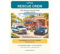 Little Rescue Crew: Fire Trucks, Police Cars & Ambulances Coloring and Activity Book for Kids Ages 4-6