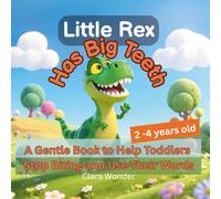 Little Rex Has Big Teeth: A Gentle Book to Help Toddlers Stop Biting and Use Their Words