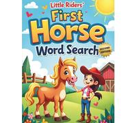 Little Riders’ First Horse Word Search (Second Edition): 50 Fun & Easy Large-Print Puzzles for Young Horse Lovers plus 10 Bonus Coloring Pages!