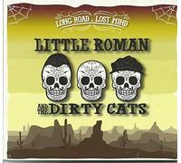 Little Roman And The Dirty Cats - LITTLE ROMAN AND THE DIRTY CATS: Long Road, Lost Mind, CD, Private Pressing (Belgium)
