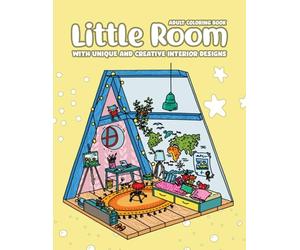 Little Room Coloring Book, Unique & Creative Interior Designs: Pocket Spaces Features Tiny, Cozy & Peaceful Illustrations For Stress Relief And Relaxation