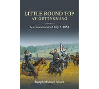 Little Round Top at Gettysburg: A Reassessment of July 2, 1863