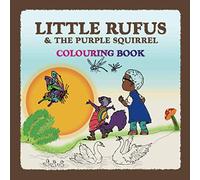Little Rufus & the Purple Squirrel: Colouring Book (Adventure to Friendship Colouring Book)