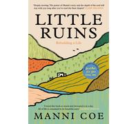 Little Ruins : Rebuilding a Life