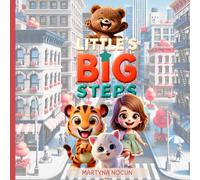 Little’s Big Steps: Four Heartwarming Stories for Kids About Important Values and Everyday Challenges