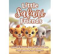 Little Safari Friends: A Toddler’s First Safari Animal Coloring Book with Simple & Sweet Baby Jungle Friends Ages 2-5 (The Littles Series)
