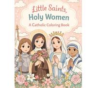 Little Saints: Holy Women: A Catholic Coloring Book
