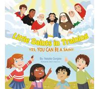 Little Saints in Training: Yes, You Can Be a Saint
