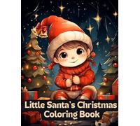 Little Santa’s Christmas Coloring Book: Fun & Easy Holiday Coloring Pages for Kids