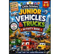 Little Scholars Junior Vehicle Explorer: Fun Facts Coloring Pages Mazes and Educational Activities Featuring Fire Trucks Tractors Trains Airplanes and More for Kids Ages 4 to 8