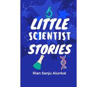 Little Scientist Stories: STEM-Related Short Story Collection for Kids | Irresistible Stories That Are Just the Right Level for Ages 8+ | 5.5 x 8.5 inches, 50+ pages |Moral Tales for Kids