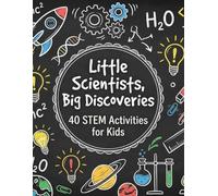 Little Scientists, Big Discoveries | 40 STEM Activities for Kids