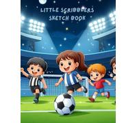 Little Scribblers Sketch Book: 100 page soccer themed sketch book for kids